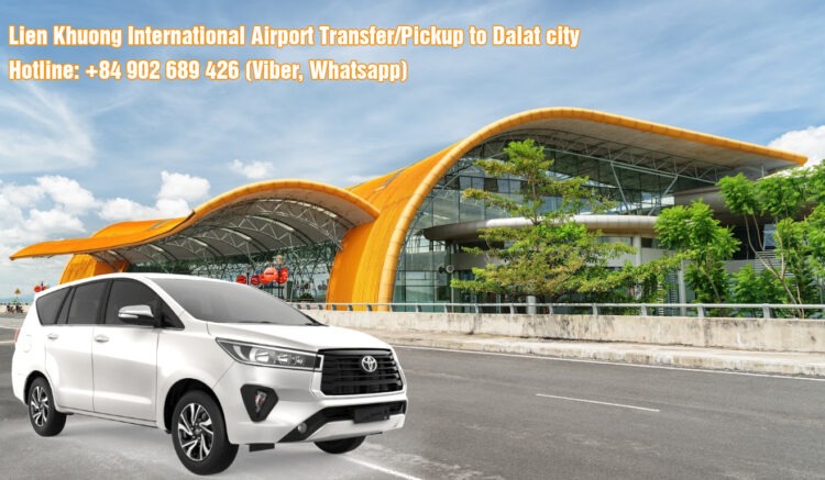 Lien Khuong International Airport Transfer-Pickup to Dalat city